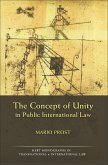 The Concept of Unity in Public International Law (eBook, ePUB) The Concept of Unity in Public International Law (eBook, ePUB)