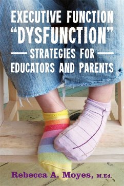 Executive Function Dysfunction - Strategies for Educators and Parents (eBook, ePUB) - Moyes, Rebecca
