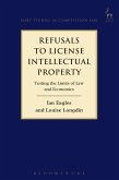 Refusals to License Intellectual Property (eBook, ePUB) Refusals to License Intellectual Property (eBook, ePUB)
