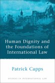 Human Dignity and the Foundations of International Law (eBook, ePUB)