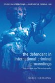 The Defendant in International Criminal Proceedings (eBook, ePUB) The Defendant in International Criminal Proceedings (eBook, ePUB)