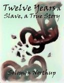 Twelve Years a Slave, a True Story (eBook, ePUB)