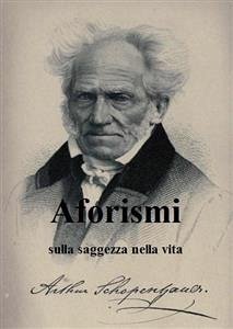 Aforismi sulla saggezza nella vita (eBook, ePUB) - Schopenhauer, Arthur