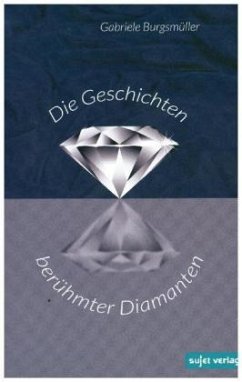 Die Geschichten berühmter Diamanten - Burgsmüller, Gabriele