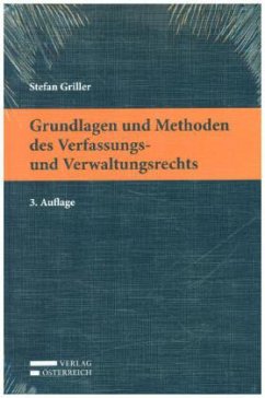 Grundlagen und Methoden des Verfassungs- und Verwaltungsrechts - Griller, Stefan