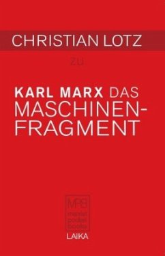 Christian Lotz zu Karl Marx: Das Maschinenfragment - Lotz, Christian