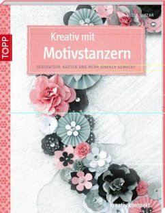 Kreativ mit Motivstanzern - Wozar, Claudia