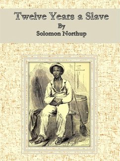 Twelve Years a Slave (eBook, ePUB) - Northup, Solomon; Northup, Solomon