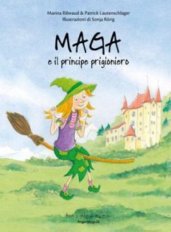 Maga e il principe - Ribeaud, Marina;Lautenschlager, Patrick;Rörig, Sonja