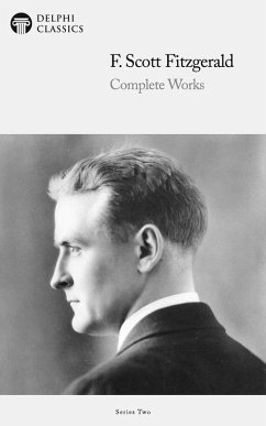 Delphi Complete Works of F. Scott Fitzgerald (Illustrated) (eBook, ePUB) - Scott Fitzgerald, F.
