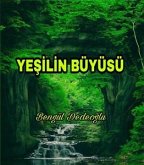 Yeşilin BÜYÜSÜ (eBook, ePUB) Yeşilin BÜYÜSÜ (eBook, ePUB)