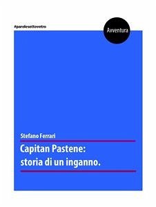Capitan Pastene: storia di un inganno (eBook, PDF) - Ferrari, Stefano