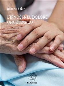 L ' ipnosi nel dolore oncologico (eBook, ePUB) - Solari, Roberto