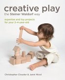 Creative Play the Steiner Waldorf Way (eBook, ePUB) Creative Play the Steiner Waldorf Way (eBook, ePUB)