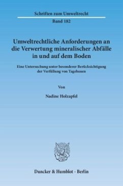 Umweltrechtliche Anforderungen an die Verwertung mineralischer Abfälle in und auf dem Boden - Holzapfel, Nadine