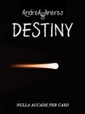 Destiny - Nulla accade per caso. (eBook, ePUB)