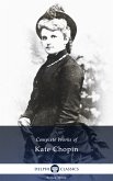 Delphi Complete Works of Kate Chopin (Illustrated) (eBook, ePUB)