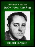 Saemtliche Werke von Odon von Horváth (Illustrierte) (eBook, ePUB)