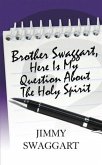 Brother Swaggart, Here Is My Question About the Holy Spirit (eBook, ePUB) Brother Swaggart, Here Is My Question About the Holy Spirit (eBook, ePUB)