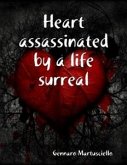 Heart assassinated by a life surreal (eBook, PDF)