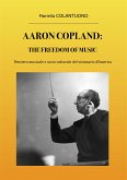 Aaron Copland: The Freedom of Music (eBook, ePUB)