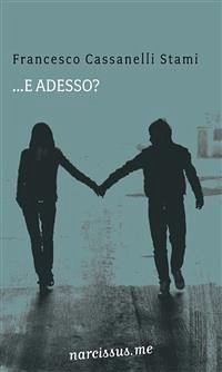 ...e adesso? (eBook, ePUB) - Cassanelli Stami, Francesco