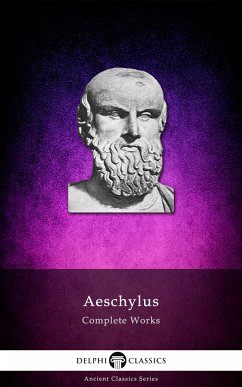 Delphi Complete Works of Aeschylus (Illustrated) (eBook, ePUB) - Aeschylus, Aeschylus