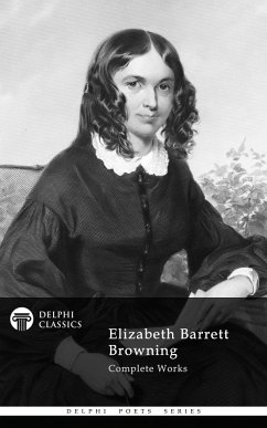 Delphi Complete Works of Elizabeth Barrett Browning (Illustrated) (eBook, ePUB) - Barrett Browning, Elizabeth