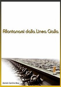 Allontanarsi dalla linea gialla (eBook, ePUB) - Santino Bosu, Daniele