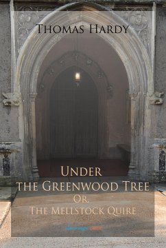 Under the Greenwood Tree; Or, The Mellstock Quire (eBook, ePUB) - Hardy, Thomas