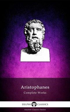 Delphi Complete Works of Aristophanes (Illustrated) (eBook, ePUB) - Aristophanes, Aristophanes