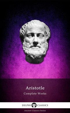 Delphi Complete Works of Aristotle (Illustrated) (eBook, ePUB) - Aristotle, Aristotle