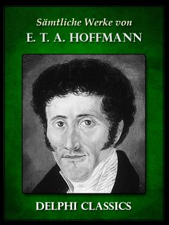 Saemtliche Werke von E. T. A. Hoffmann (Illustrierte) (eBook, ePUB) - T. A. Hoffmann, E.