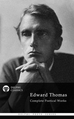Delphi Complete Poetical Works of Edward Thomas (Illustrated) (eBook, ePUB) - Thomas, Edward