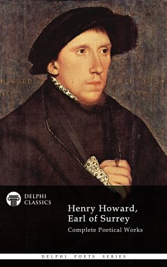 Delphi Complete Works of Henry Howard, Earl of Surrey (Illustrated) (eBook, ePUB) - Howard, Earl of Surrey, Henry