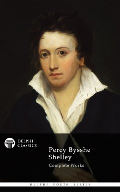 Delphi Complete Works of Percy Bysshe Shelley (Illustrated) (eBook, ePUB) - Bysshe Shelley, Percy