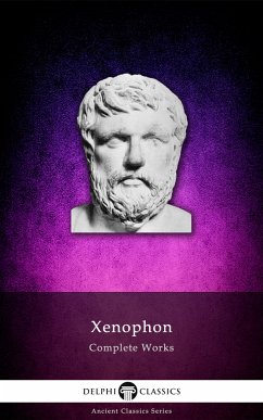 Delphi Complete Works of Xenophon (Illustrated) (eBook, ePUB) - Xenophon, Xenophon