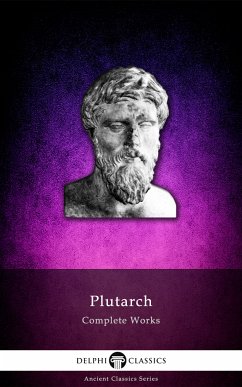 Delphi Complete Works of Plutarch (Illustrated) (eBook, ePUB) - Plutarch, Plutarch