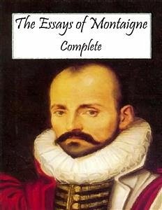 The Essays of Montaigne: Complete (eBook, ePUB) - De Montaigne, Michel