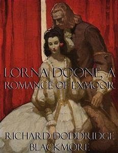 Lorna Doone, a Romance of Exmoor (eBook, ePUB) - Doddridge Blackmore, Richard