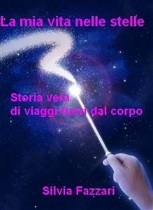 La mia vita nelle stelle (eBook, ePUB) - Fazzari, Silvia