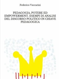 Pedagogia, potere ed empowerment. Esempi di analisi del discorso politico in chiave pedagogica (eBook, ePUB) - Vaccarini, Federico