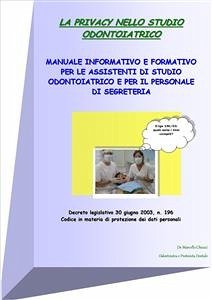 La privacy nello studio odontoiatrico - manuale informativo e formativo per le assistenti di studio odontoiatrico e per il personale di segreteria (eBook, PDF) - Chiozzi, Marcello