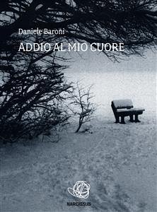 Addio al mio cuore (eBook, ePUB) - Baroni, Daniele