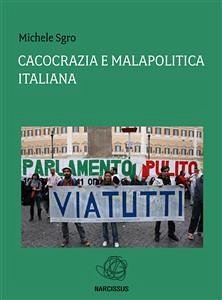 Cacocrazia e malapolitica italiana (eBook, ePUB) - Sgro, Michele