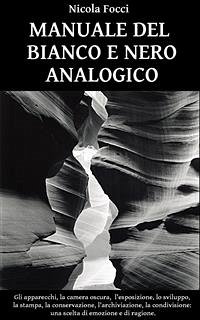 Manuale del bianco e nero analogico (eBook, ePUB) - Focci, Nicola