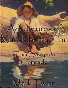 Adventures of Huckleberry Finn: Tom Sawyer's Comrade (eBook, ePUB) - Twain, Mark