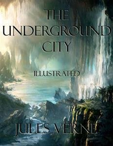 The Underground City (eBook, ePUB) - Verne, Jules