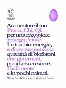 Reiki - Aumentare il tuo Prana, Chi, Qi: per una maggiore Energia Vitale. E bilanciare i tuoi Chakra. (eBook, ePUB) - Fomia, Marco