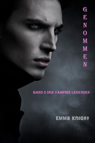 Genommen (Band 2 der Vampire Legenden) (eBook, ePUB) Genommen (Band 2 der Vampire Legenden) (eBook, ePUB)